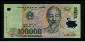 100,000 Dong.

Polymer Plastic.

Ho Chi Minh and value on face; one pillar pagoda on back.

Pick-NEW Banknote