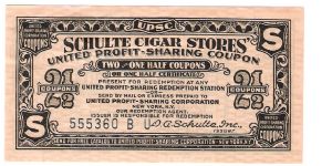 2-1/2 Coupons
Schulte Cigar Stores
#555360 Banknote