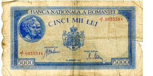 Romania 
 
5000 lei 
28 Sep 1943
Blue/Brown with scalloped edge
Front cachet with 2 male heads, Name of bank top, value & Royal Seal center, value in figures bottom corners
Rev Romania top center, with value then rural & comercial scene
Watermark Trajan Banknote