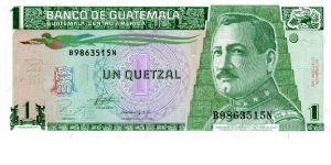 1 Quetzal
Green
Quetzal bird & Gen J M Orellana 
Bank of Guatemala
CBN Banknote