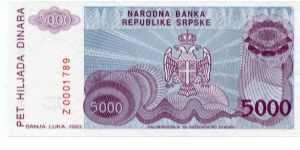 Serbian Republic of Bosnia HerzGovina
Banja Luka 2nd Issue
Replacement Note Z Prefix
5,000 Dinara
Purple/Blue  
P Kocic 
Serbian coat of arms
Wtmk Greek design Banknote