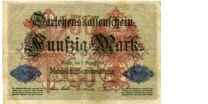 State Loan currency note 
1st Issue
50 Marks
5 August
Lilac red/Gray/Black/Green
Fancy scrolling, value & Large Imperial eagle
Fancy scrolling, value, Germania in cachets
Blue seal Banknote