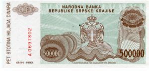 Republic of Serbian Krajina
500,000 Dinara
Brown/Green
Knin fortress on hill
Serbian coat of arms
Wtmk Greek design Banknote