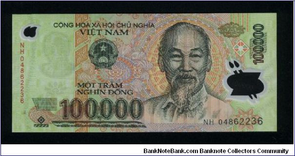100,000 Dong.

Polymer Plastic.

Ho Chi Minh and value on face; one pillar pagoda on back.

Pick-NEW Banknote