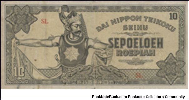 Issued during Japanese Occupation 
10 Rupiah

Great Japanese Empire and Government dated 1943

Obverse:Find blue fibres & A Javanese dancer as Gatotkaca 

Reverse:Statues of Buddha and domes. Printed by Djakarta Insatsu Kodjo with Series No:SL(Block letters)

BID VIA EMAIL Banknote