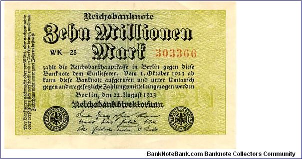 Berlin 22.8.1923
10000000M
Green/BlackValue & writting above seals
Seal Black
Front
Rev Uniface
Watermark Yes Banknote