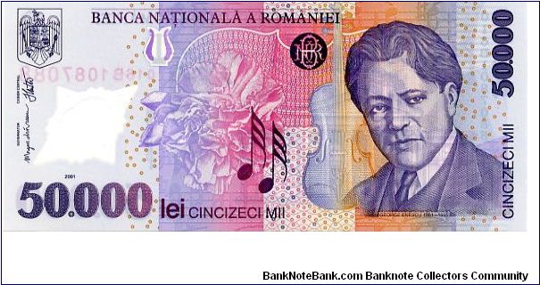 Polymer
50,000l 2001
Multi
Bank Governor M C Isarescu 
Chief Cashier Violin, I Nitu
Front See through window, Flower, George Enescu 
Rev Athenaeum concert hall in Bucharest, Score from Enescu’s “King Oedipus” opera, Piano, See through window Banknote