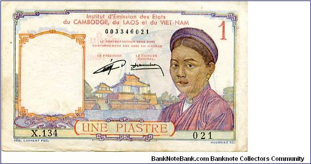 Institute of Issuance

1 Piastre 
Multi
Pagoda & Young girl
Man carrying fruit in baskets with cattle in background
Wtmrk Head of mercury Banknote