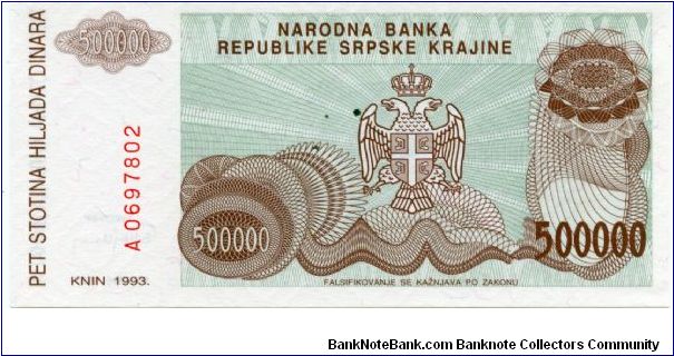 Serbian Republic of Krajina/Croatia
500,000 Dinara
Brown/Green
Knin fortress on hill
Serbian coat of arms
Wtmk Greek design Banknote