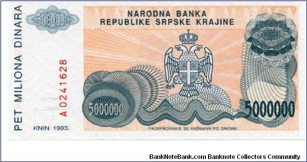 Republic of Serbian Krajina
5 000 000 Dinara
Orange/Gray
Knin fortress on hill
Serbian coat of arms
Wtmk Greek design Banknote