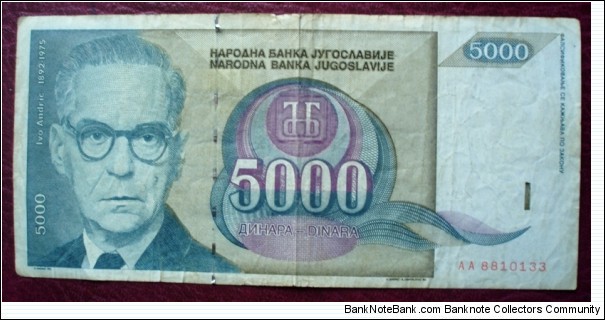 Narodna Banka Jugoslavije/Narodna Banka na Jugoslavija |
5,000 Dinara |

Obverse: Ivo Andrić (1892-1775) |
Reverse: Mehmed Paša Sokolović Bridge |
Watermark: Ivo Andrić Banknote