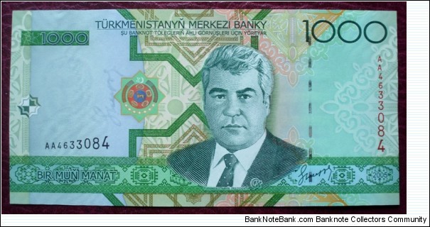 Türkmenistanyň Merkezi Banky |
1,000 Manat |

Obverse: Former President and Dictator Saparmurat Niyazov and Turkmen coat of arms |
Reverse: Palace of Türkmenbaşy |
Watermark: Portrait of the deceased Türkmenbaşy Banknote