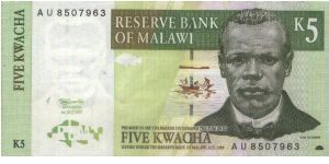 A Series No:AU8507963 
5 Kwacha 
Dated 1.7.1997,
Reserve Bank Of Malawi Obverse:John Chilembwe
Reserve: 
Food security
Watermark:Portrait of John Chilembwe
Security Thread:Yes
Original Size: 132x66mm Banknote