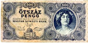 Hungary
Budapest 1945
500 Pengos Blue
Front Very fancy scrolling, Royal coat of arms, Girls Head in oval
Rev Very fancy scrolling, value in 4 corners & center
Watermark cant see one Banknote