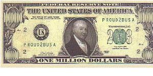 Collector Fun Note!

1,000,000 million Dollars,
2003 series.

Obverse:Patriot

Reverse:One Million Patriot Dollars

Not Legal Tender Banknote
