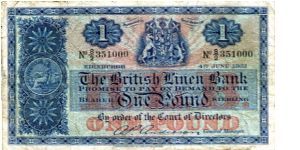 THE BRITISH LINEN BANK

A P Anderson Genral Manager
£1 Edinburgh 4th June 1951
Blue with Red undertones
Front Brittania, Coat of Arms center top, Value each side of arms
Rev Blue panel with Brittania in center
Value in corners
Watermark ? Banknote