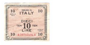 ALLIED MILITARY CURRENCY
ITALY 10 LIRA
SERIES 1943-A
SERIEL #
A 39740491 A
6 OF 10 Banknote
