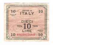 ALLIED MILITARY CURRENCY
ITALY 10 LIRA
SERIES 1943-A
SERIEL #
A 53993344 A Banknote