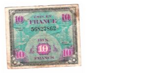 ALLIED MILITARY CURRENCY- FRANCE
SERIES OF 1944
10 FRANCS
SERIAL # 56827862
7 OF 10 TOTAL Banknote