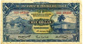 Trinidad & Tobago 
$1 1943
Blue
Front Ship in bay, value in center, Ship and coconut tree
Rev Value each side of central Coat of Arms
Watermarked Trinidad Banknote