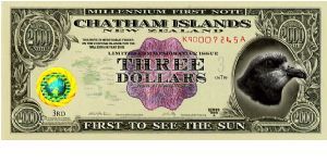 Chatham Islands Polymer 
$3 2000
Multi
Millenium Issue
Front. Holographic gold seal,Date in corners, Value in center, Black Robin
Rev First motor vehicle, the community and Chatham Islands Black Robin Banknote