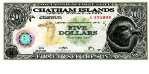 Chatham Islands Polymer 
 
$5 2001
Multi
1st Millenium Dollar
Front Hologram, Taiko bird , Value, Chatham Islands black robin  
Rev The Ancestors 
3rd Issue Banknote