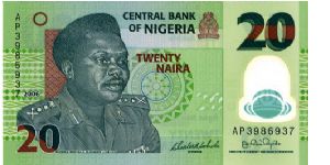 Nigeria Polymer
20n 2006
Green/Gray
Governor C C Soludo
Director of Currency & Branch Operations B C Onyido
Front General M R Muhammed (1938-1976) head of state and Nigeria's national hero. Bank of Nigeria's logo at upper right & in the clear window
Rev Dr L Kwali (c. 1925-1983), Nigeria's best known potter. A map of Nigeria,  Coat of Arms of Nigeria Banknote