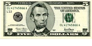 USA  
$5 2001
Green
Signed by Treasurer of the US R Marin
Sec Of the Treasury P H O'Neill
Front A Lincoln
Rev Lincoln Memorial Banknote