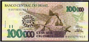 100 Cruzeiros Reais__
Pk 238__

Ovpt 100'000 Cruzeiros
 Banknote