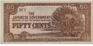 50 Cents with 
MT Serial

During the Japanese Occupation in Singapore 1943-1945

OFFER VIA EMAIL Banknote