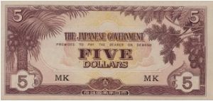 Japanese Occupation 1943-1945 in Singapore

5 Dollars with  MK Serial

Obverse: Coconut Tree

Reverse: Five Numbers

Security Silk Thread

OFFER VIA EMAIL Banknote