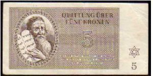 *BOHEMIA & MORAVIA*
________________

*CITY of TEREZIN*
________________ 

5 Kronen
Pk s28
----------------

Theresienstadt Labor Camp
---------------- Banknote