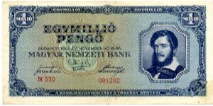 1 Million Pengö 
Blue/Green
16.11.1945 
Lajos Kossuth lawyer, politician and Regent-President of Hungary in 1849
Painting at the shore of Lake Balaton by M Geza Banknote
