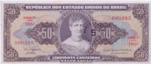 1967 REPUBLICA DOS ESTADOS UNIDOS BO BRASIL 50 *CINQUENTA* CRUZEIROS  

(NICE BLACK BANK STAMPED 5 CENTAVOS)

**SUPER LOW 3 DIGIT SERIAL# **

P184b Banknote