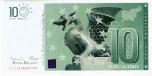 Slovenia; 10 taler; January 1, 2007

Private fantasy issue (NOT legal tender or redeemable); issued to commemorate Slovenia joining the Eurozone.

Part of the Dragon Collection! Banknote