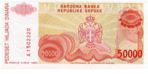 Serbian Republic of Bosnia HerzGovina
Banja Luka 2nd Issue
50,000 Dinara
Brown/Red/Ocher
P Kocic 
Serbian coat of arms
Wtmk Greek design Banknote