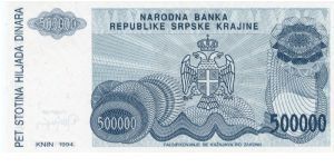 Republic of Serbian Krajina
500,000 Dinara
Blue/Brown
Knin fortress on hill
Serbian coat of arms
Wtmk Greek design Banknote