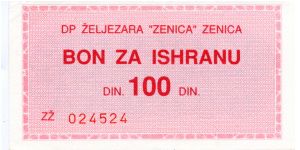 Zenica  100d Pink/Green

issued by a local Iron Works Foundry, DP Zeljezara
Unsure of exact date Banknote