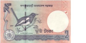2 Taka;
Front: Sun behind Shahid Minar of the Language Movement;
Back: National bird - Doyel (Dhyal) or Magpie-robin;
Watermark: Head of a Royal Bengal Tiger;
Original Size: 100 x 60 mm Banknote