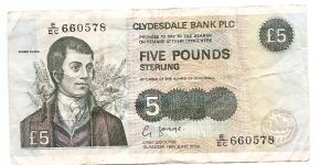 5 Pounds.

Clydesdale Bank PLC.

Robert Burns at left on face; Harvest Mouse and rose from Burns' pomes on back.

Pick #218d Banknote