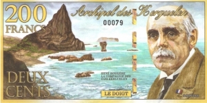Kergeulen Archipelago; 200 francs; November 5, 2010

Polymer note.

Private fantasy issue (NOT legal tender; Antarctic Overseas Exchange Office will exchange at 0.01 Euro per Kerguelenois franc.) Banknote