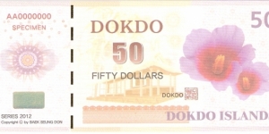 Dokdo Islands; 50 dollars; 2012; Specimen.

Private fantasy issue created by Baek Seung Don. Banknote
