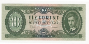 10 Forint. Celebrates Sandor Petőfi,the national poet of Hungary. He was a leader in the creation of the romantic nationalist movement in literature. He died in the 1848-49 revolution.
 Banknote