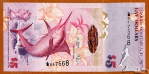 Bermuda | 
5 Dollars, 2009 | 

Obverse: Atlantic Blue Marlin (Makaira nigricans), Bust of Queen Elizabeth II wearing a crown, Stylised dolphines, Butterfly as registration device, and Hibiscus flowers | 
Reverse: Horseshoe Bay Beach and Somerset Bridge | 
Watermark: Hibiscus flower, and Electrotype sailboat |
Window: Outlined map of Bermuda | Banknote