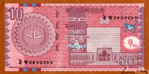 Bangladesh | 
10 Taka, 2010 |

Obverse: National Mosque (Bait-ul-Mukarram) in Dhaka, Magpie-robin (or Doyel), the National bird of Bangladesh, and Shapla flower, and The National flower of Bangladesh, as see-through feature | 
Reverse: National Parliament Building, National Monument for Martyrs in Savar, Satellite dish antenna, and The National flower of Bangladesh, as see-through feature | 
Watermark: Head of a Royal Bengal Tiger | Banknote