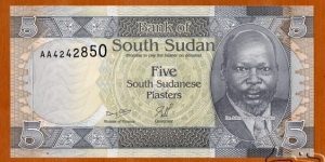 South Sudan | 
5 Piasters, 2011 | 

Obverse: Portrait of Dr. John Garang de Mabior (1945-2005), was a Sudanese politician and revolutionary leader, and Dinka warrior spear | 
Reverse: Ostriches, and Dinka warrior spear | 
Watermark: Vertically repeated South Sudanese flags | Banknote