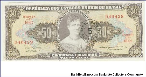 NOTE 342 IS A NICE 50 CRUZEIROS FROM BRASIL WITH A 5 CENTAVO BANK OVERPRINT? YEAR? ONLY 8 MORE NOTES TILL I REACH THE 350 TOTAL! Banknote