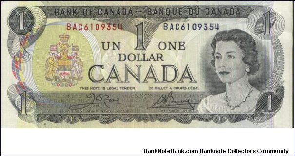 1 Dollar 
1969 - 1975 issue
Banque Du Canada

Obverse:
HM Queen Elizabeth ll

Reverse:
Parliament Building as seen from across the Ottawa River 

Serial no:BAC6109354

Signed by Crow & Bouey

SOLD!!!!! Banknote