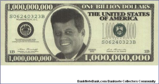 One Billion Dollars, John F. Kennedy. This Certificate Is Not Legal Tender, Nor Is It A Representation Of Any Existing Or Previous U.S Government Note. Series 1996 with no: S 06240323 B. Banknote