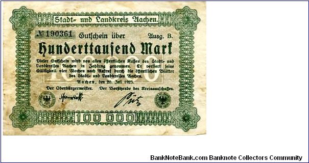 Germany
Achen Notgeld 20 Jul 1923
100000M Green
Front Fancy Border & Writting value bottom center
Uniface Banknote